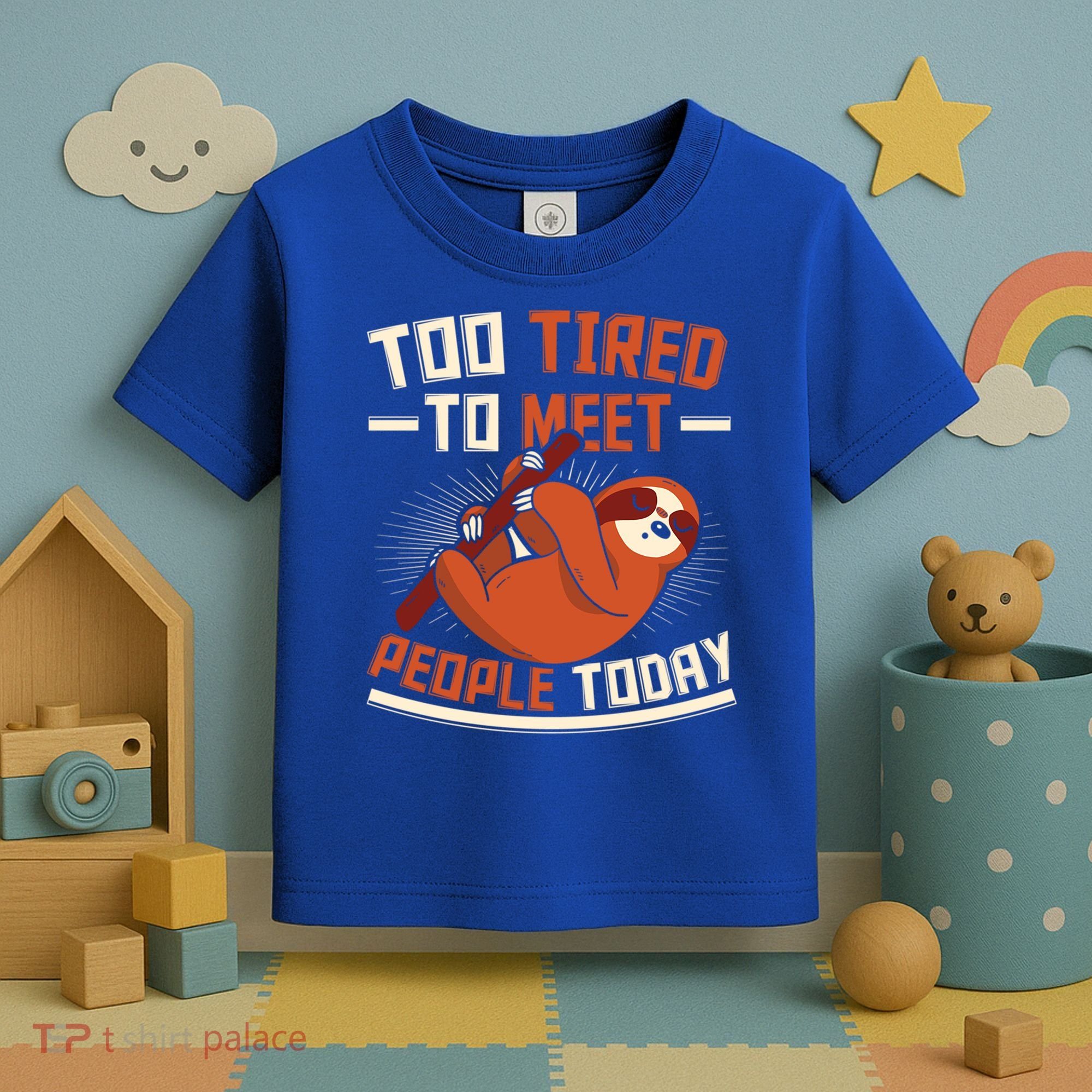 Too Tired To Meet People Today Lazy Sloth Funny Gift Toddler T-Shirt