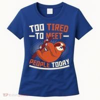 Too Tired To Meet People Today Lazy Sloth Funny Gift Women's T-Shirt thumb 0