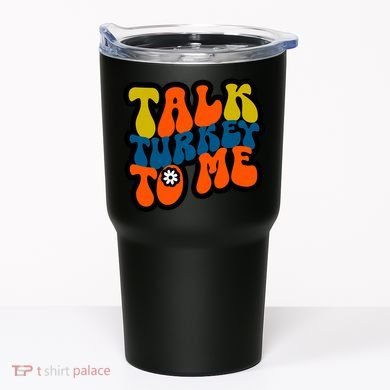 Talk Turkey To Me Tumbler