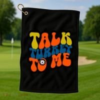 Talk Turkey To Me Golf Towel thumb 1
