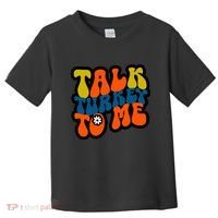Talk Turkey To Me Toddler T-Shirt thumb 0
