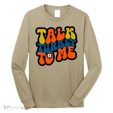 Talk Turkey To Me Long Sleeve Shirt