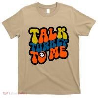 Talk Turkey To Me T-Shirt thumb 0