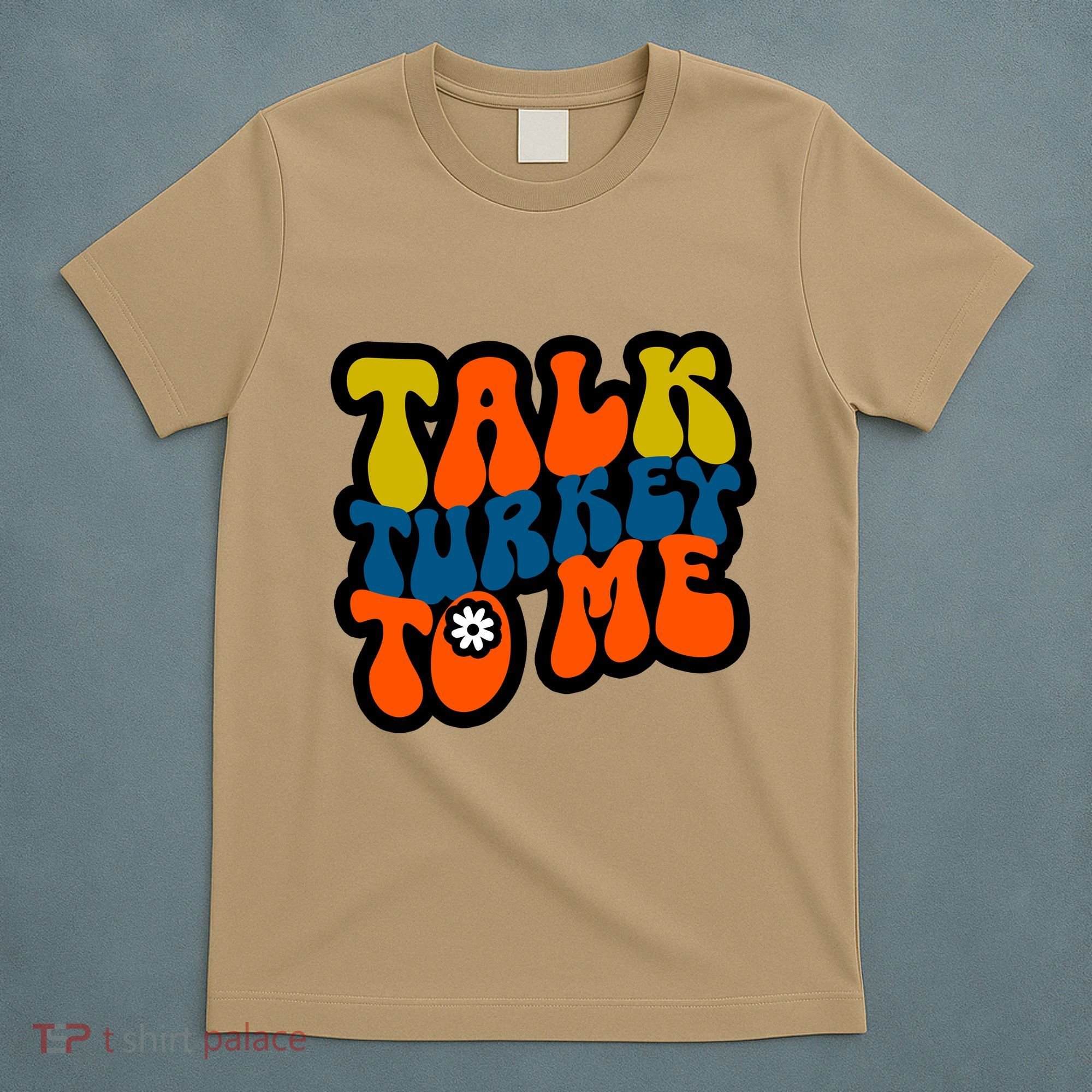 Talk Turkey To Me T-Shirt