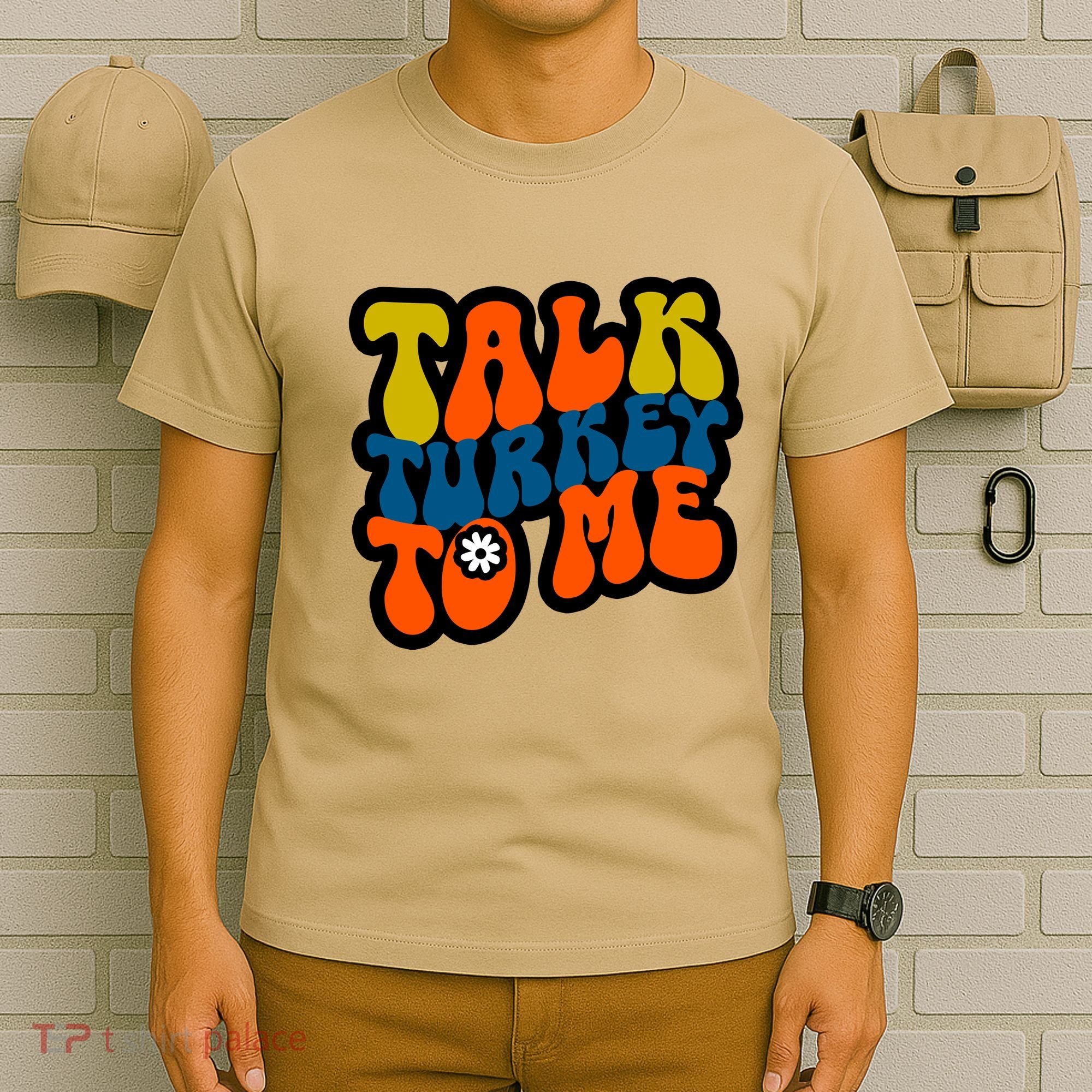 Talk Turkey To Me T-Shirt