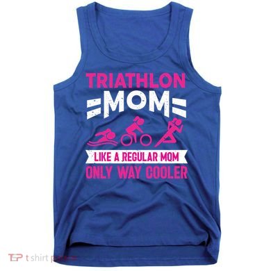 Triatlon Triathlete Triathlon Mom Gift Tank Top