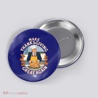 Trump Thanksgiving Turkey Make Thanksgiving Great Again Meaningful Gift Button thumb 0