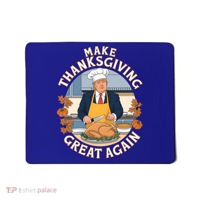 Trump Thanksgiving Turkey Make Thanksgiving Great Again Meaningful Gift Mousepad