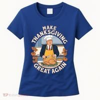 Trump Thanksgiving Turkey Make Thanksgiving Great Again Meaningful Gift Women's T-Shirt thumb 0
