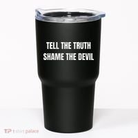Tell The Truth Shame The Devil Tumbler thumb 0
