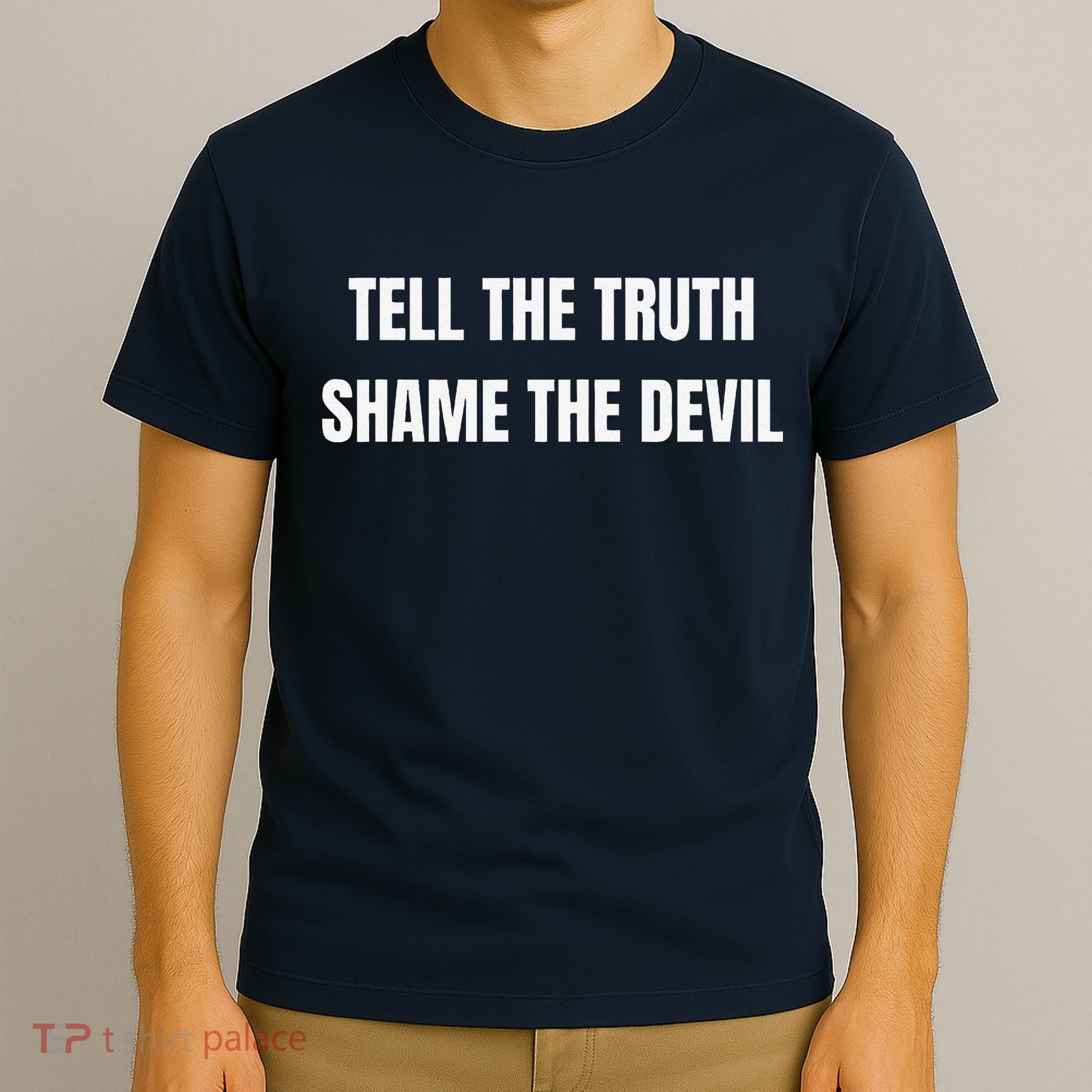 Tell The Truth Shame The Devil T-Shirt