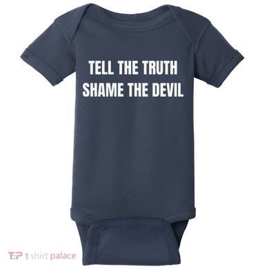 Tell The Truth Shame The Devil Baby Bodysuit