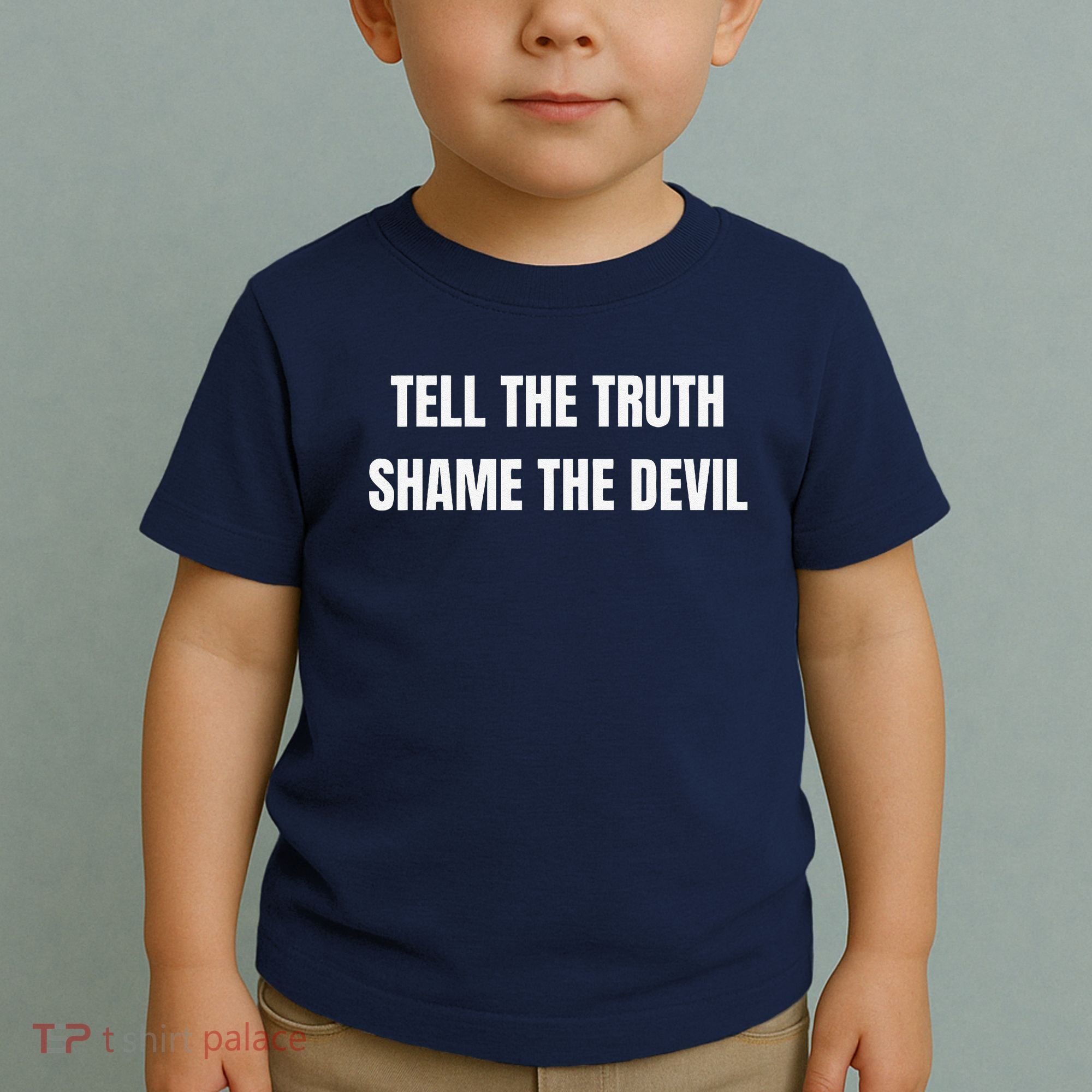Tell The Truth Shame The Devil Toddler T-Shirt