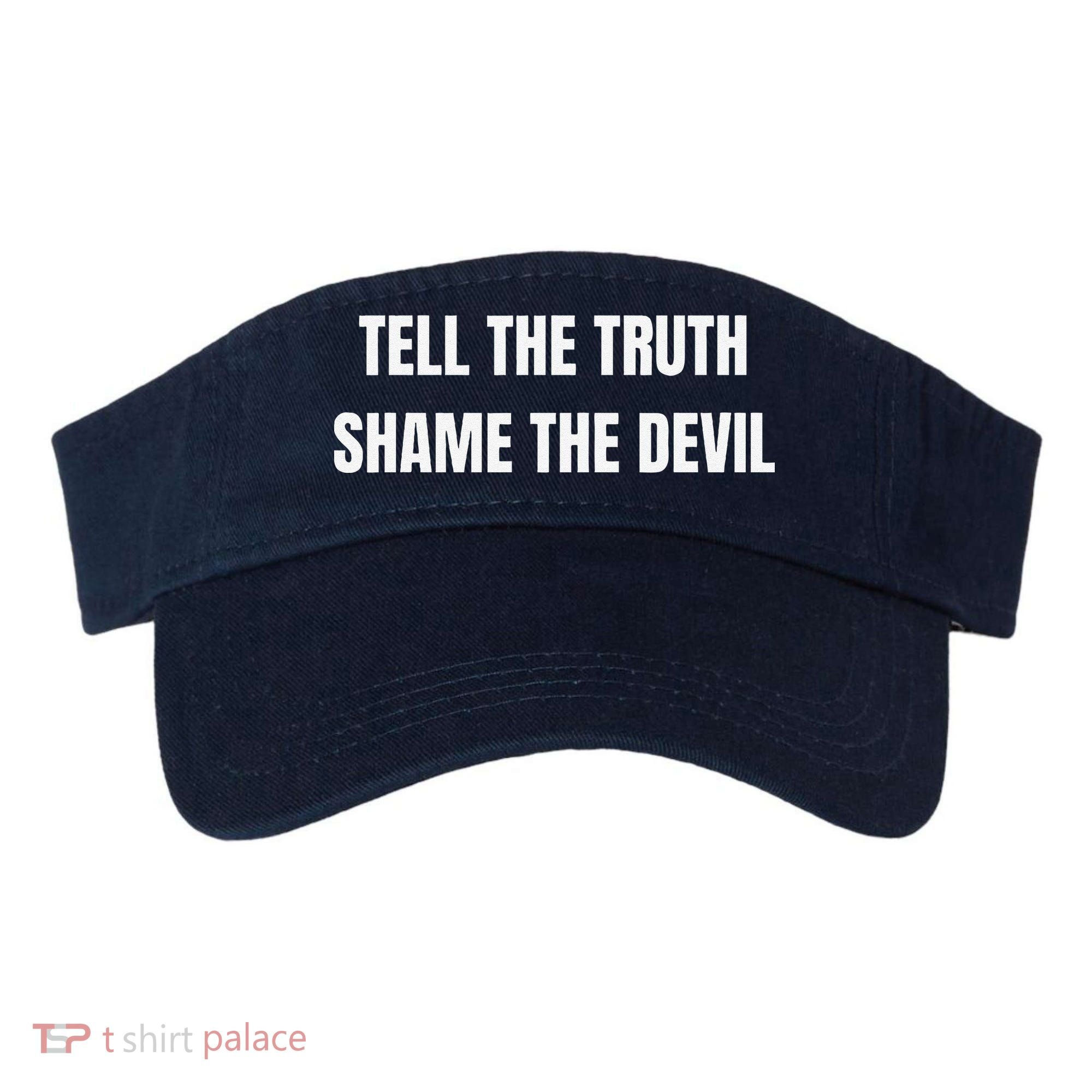 Tell The Truth Shame The Devil Visor