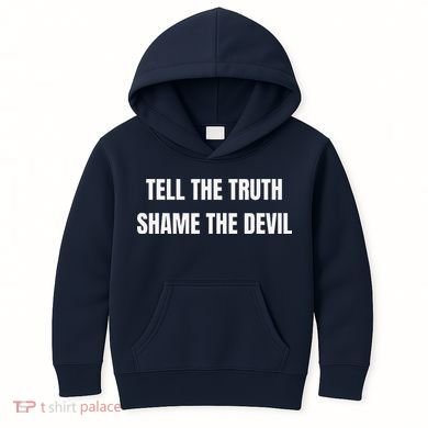 Tell The Truth Shame The Devil Kids Hoodie