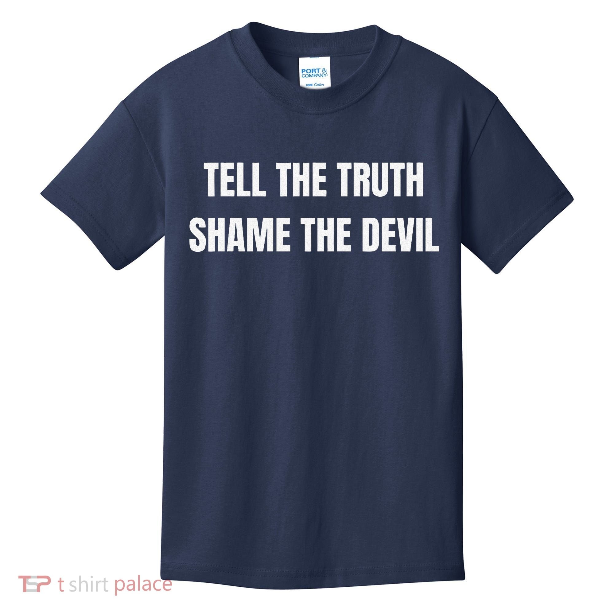 Tell The Truth Shame The Devil Kids T-Shirt