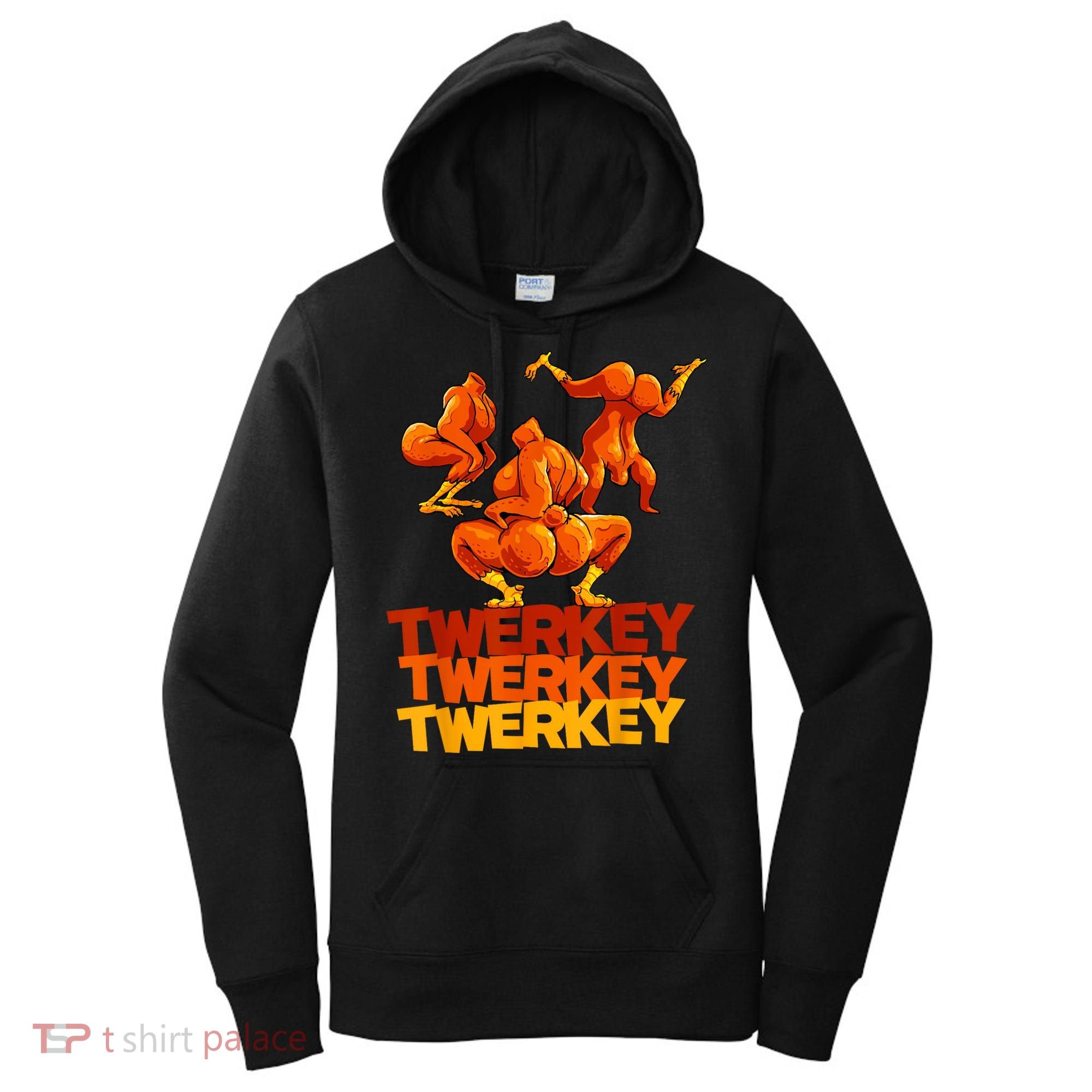 Twerkey Twerking Turkey Funny Thanksgiving Twerk Turkey Women's Hoodie