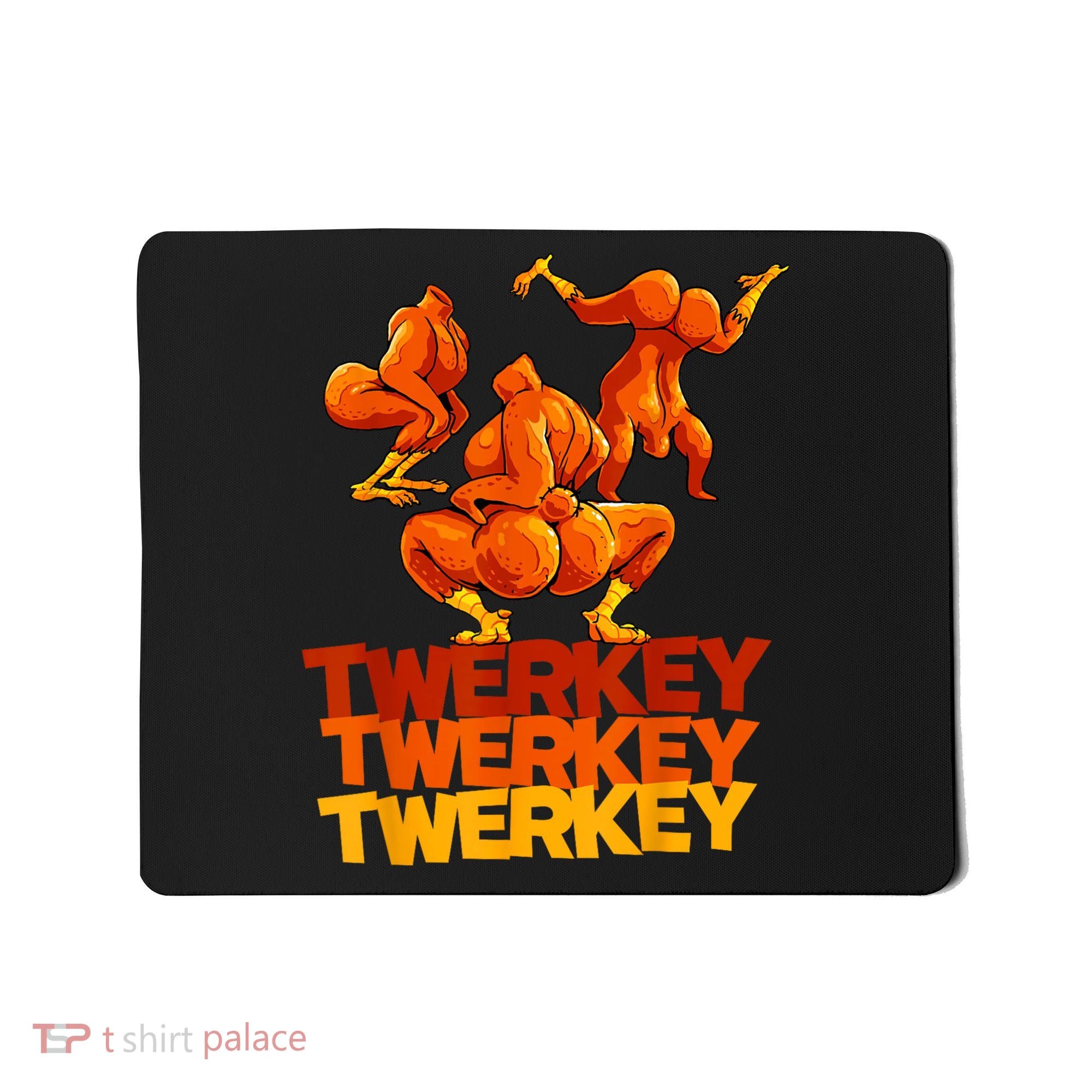 Twerkey Twerking Turkey Funny Thanksgiving Twerk Turkey Mousepad