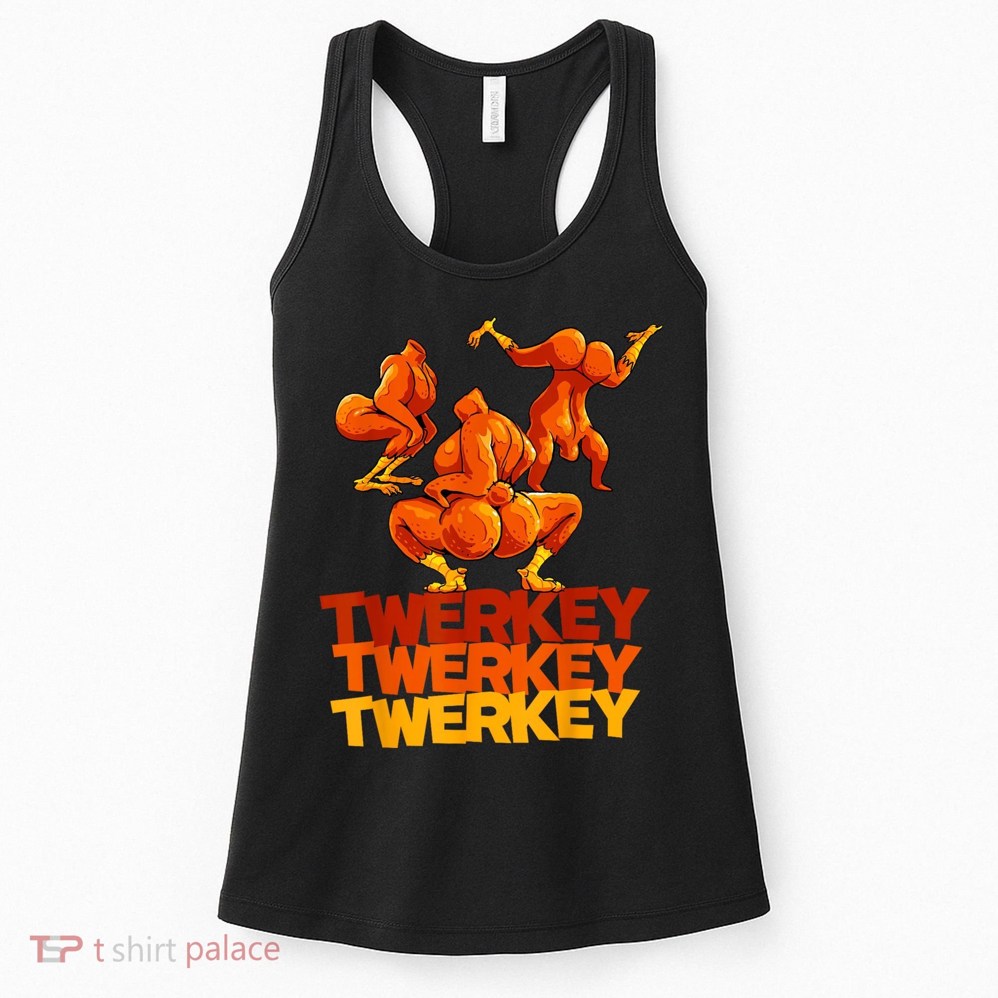 Twerkey Twerking Turkey Funny Thanksgiving Twerk Turkey Women's Tank Top