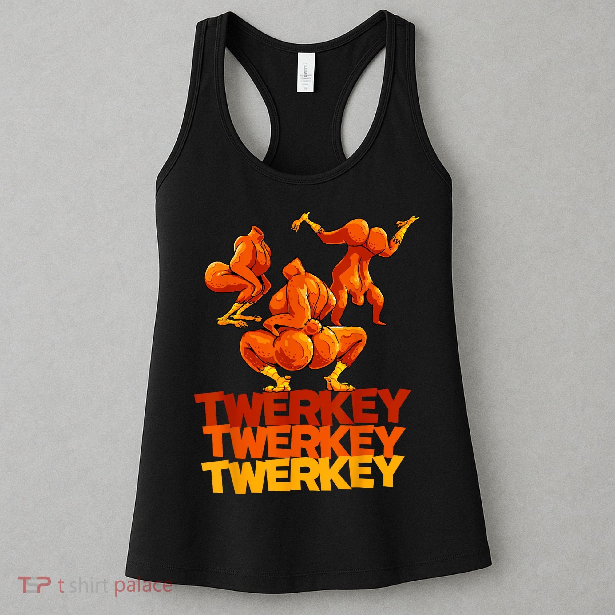 Twerkey Twerking Turkey Funny Thanksgiving Twerk Turkey Women's Tank Top
