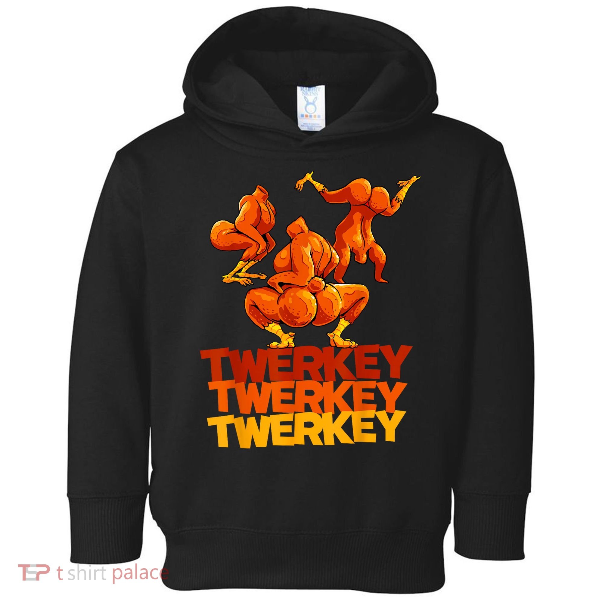 Twerkey Twerking Turkey Funny Thanksgiving Twerk Turkey Toddler Hoodie