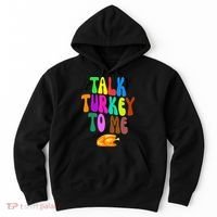 Talk Turkey To Me Funny Thanksgiving Hoodie thumb 0