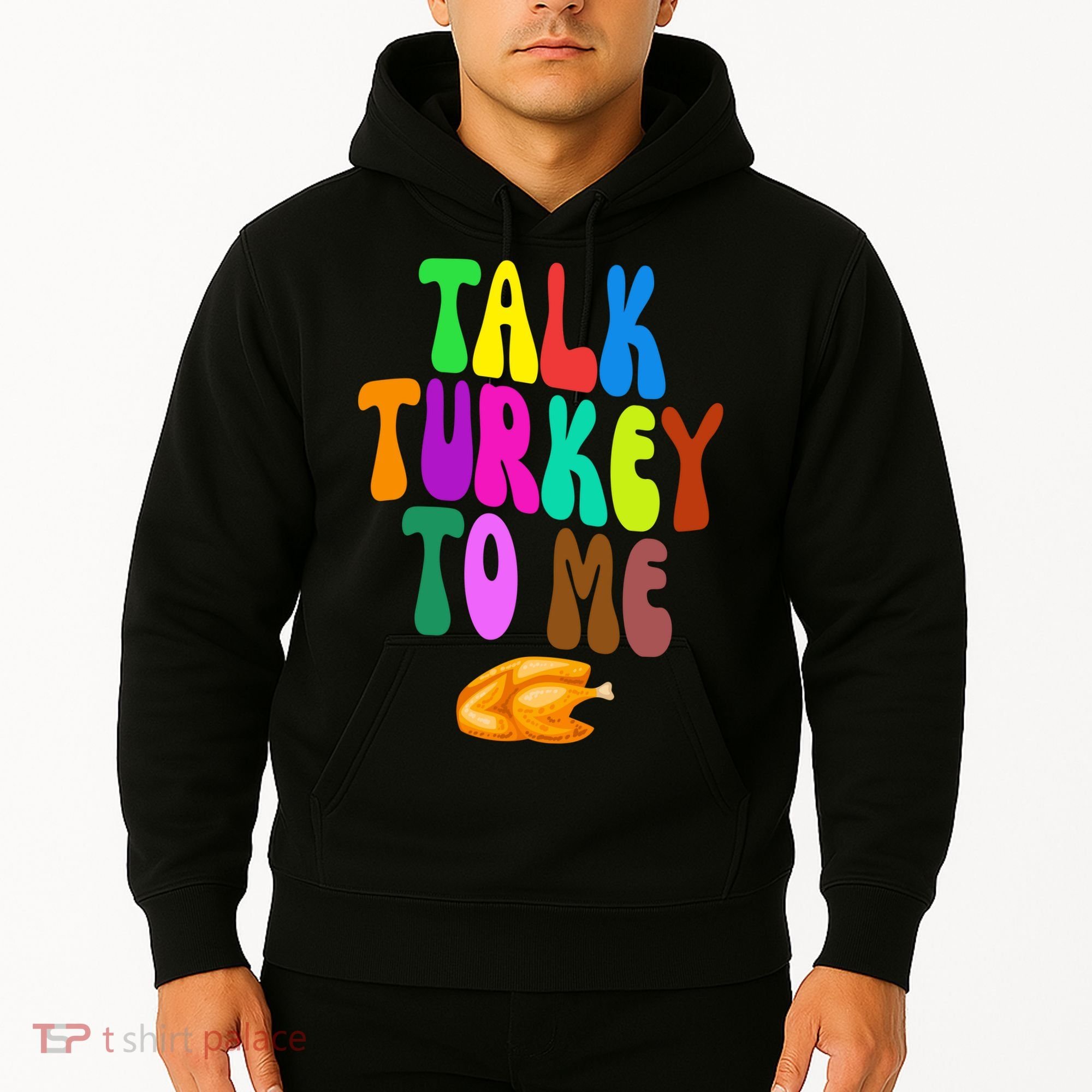 Talk Turkey To Me Funny Thanksgiving Hoodie