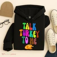 Talk Turkey To Me Funny Thanksgiving Hoodie thumb 4