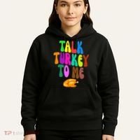 Talk Turkey To Me Funny Thanksgiving Hoodie thumb 5