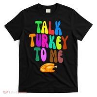Talk Turkey To Me Funny Thanksgiving T-Shirt thumb 0