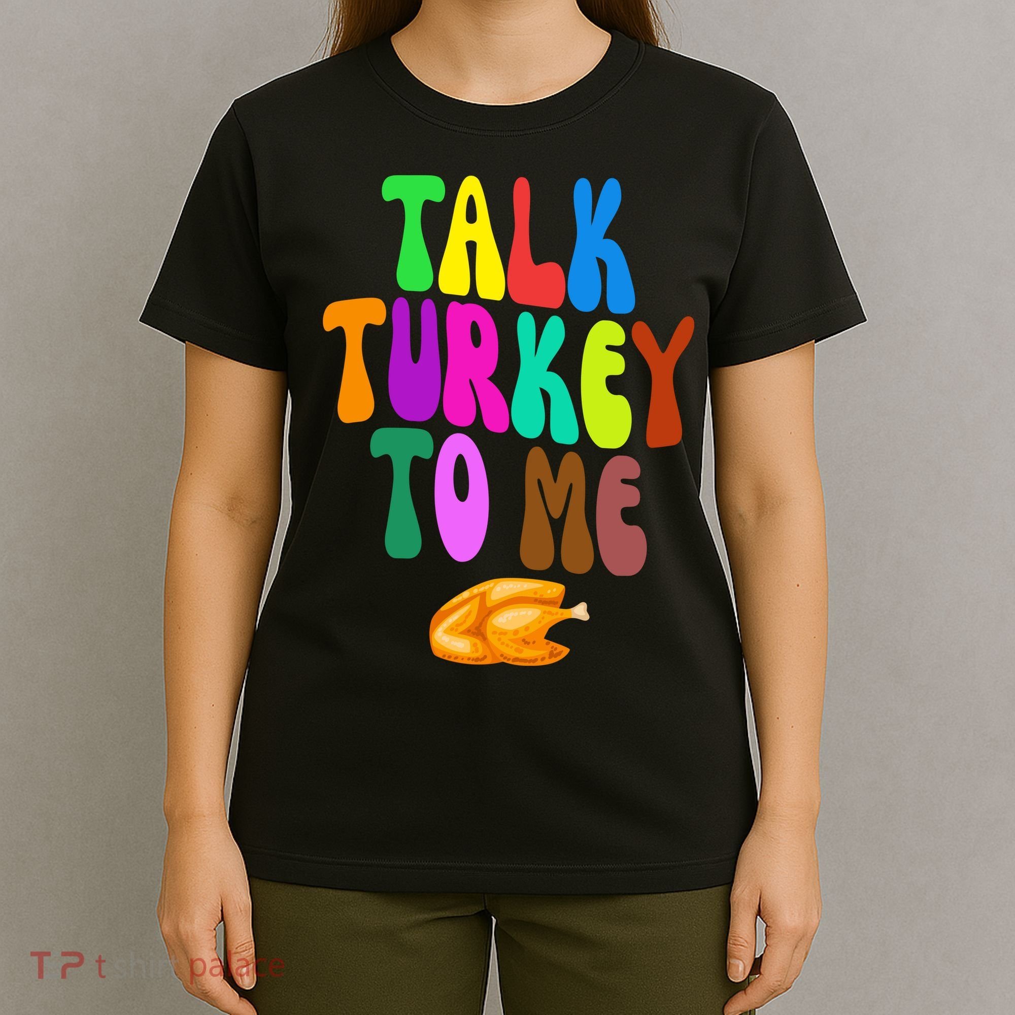 Talk Turkey To Me Funny Thanksgiving T-Shirt