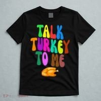 Talk Turkey To Me Funny Thanksgiving T-Shirt thumb 5