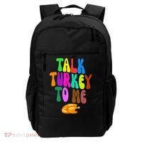 Talk Turkey To Me Funny Thanksgiving Backpack thumb 0