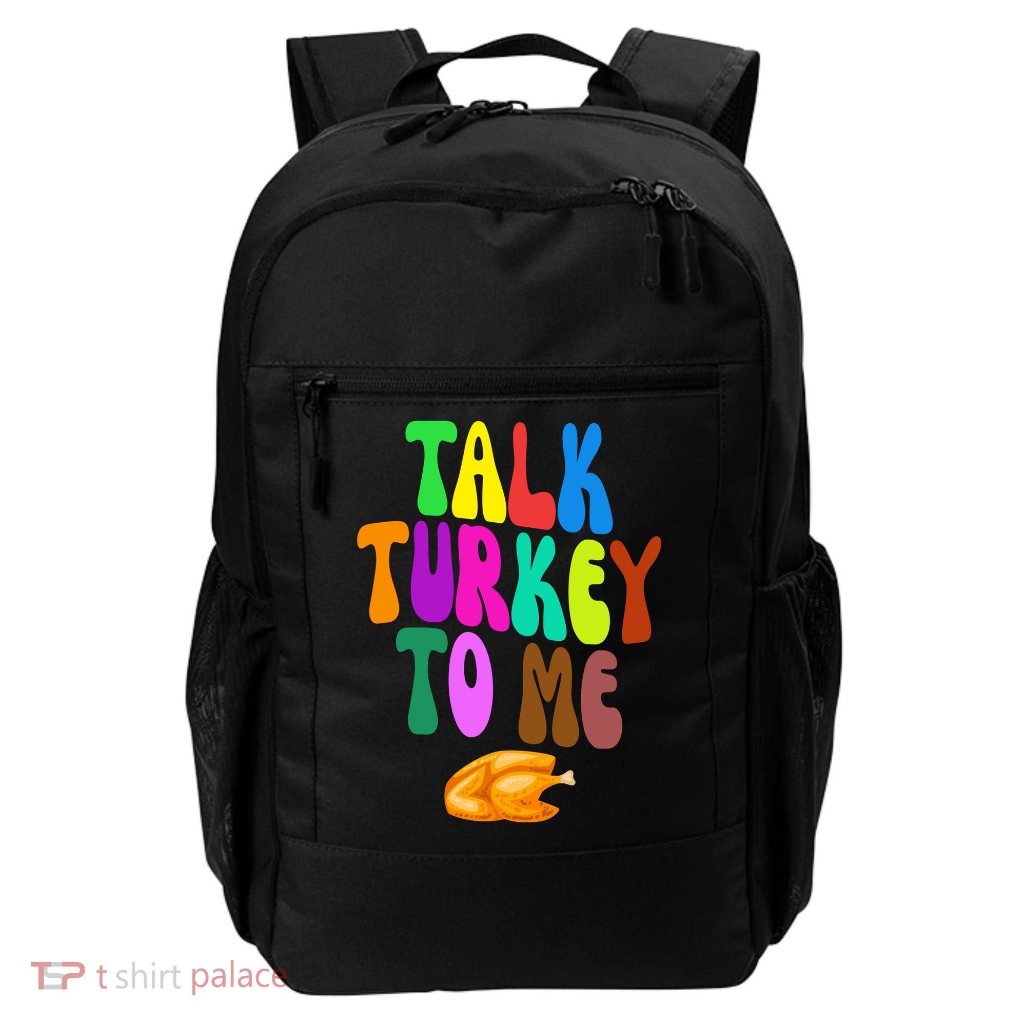 Talk Turkey To Me Funny Thanksgiving Backpack