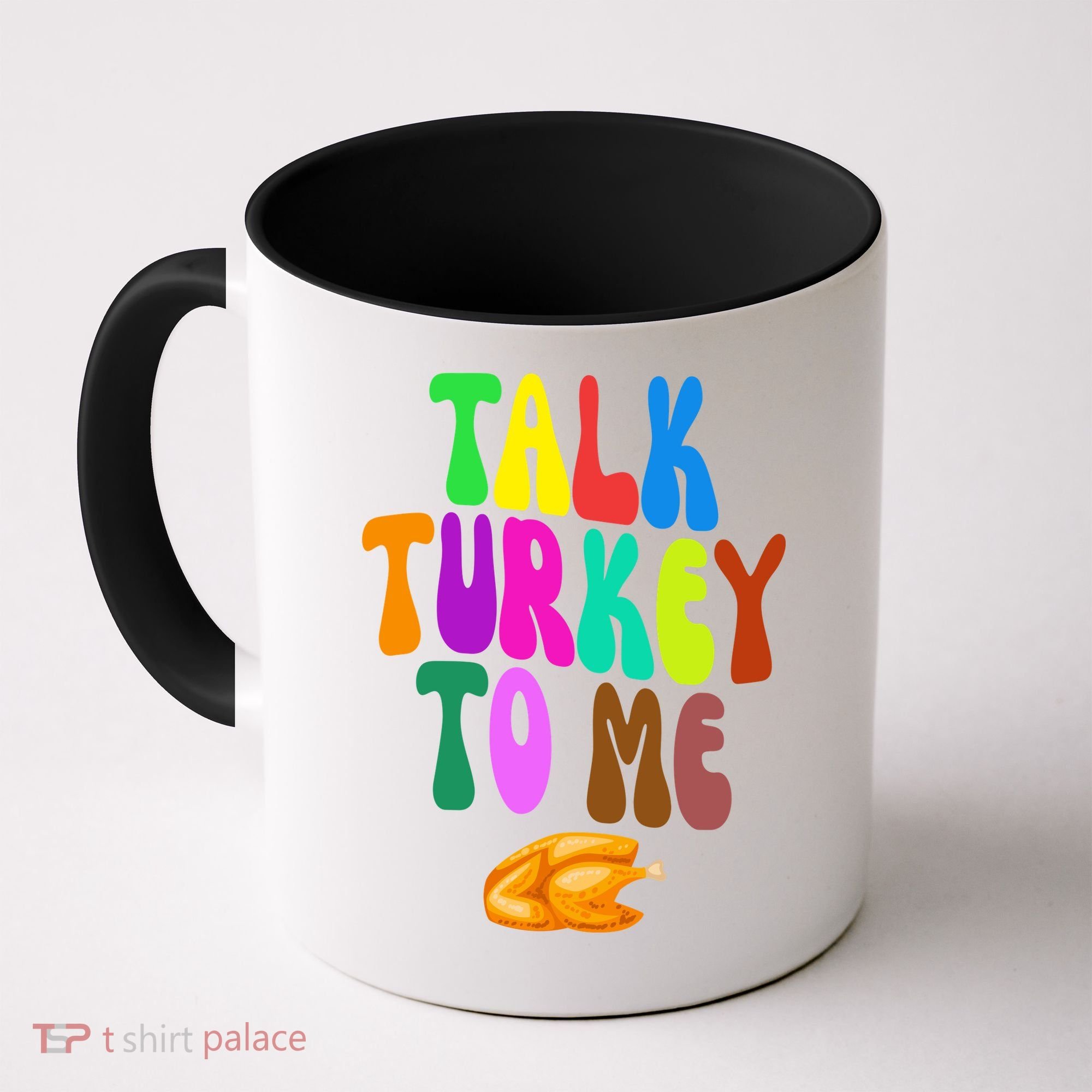 Talk Turkey To Me Funny Thanksgiving Coffee Mug