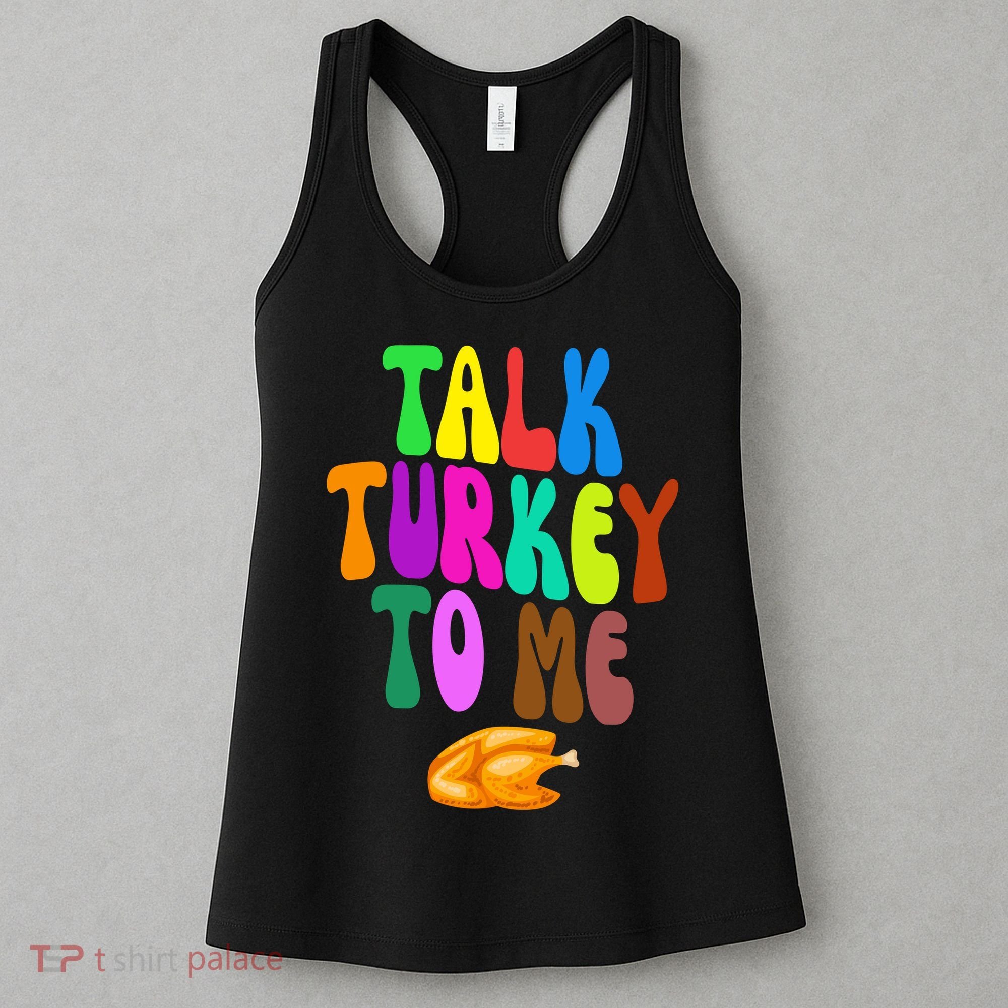 Talk Turkey To Me Funny Thanksgiving Women's Tank Top