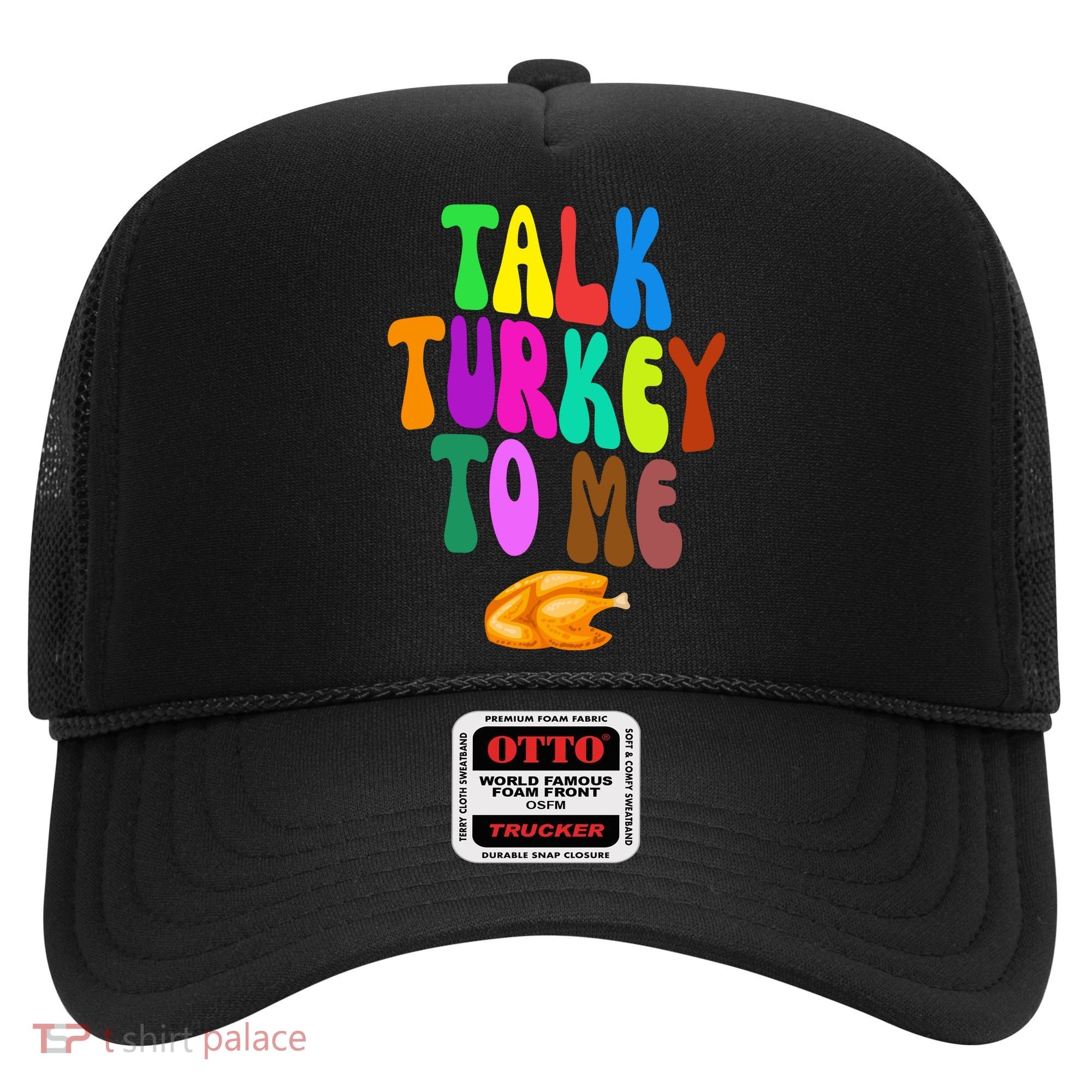 Talk Turkey To Me Funny Thanksgiving Hat