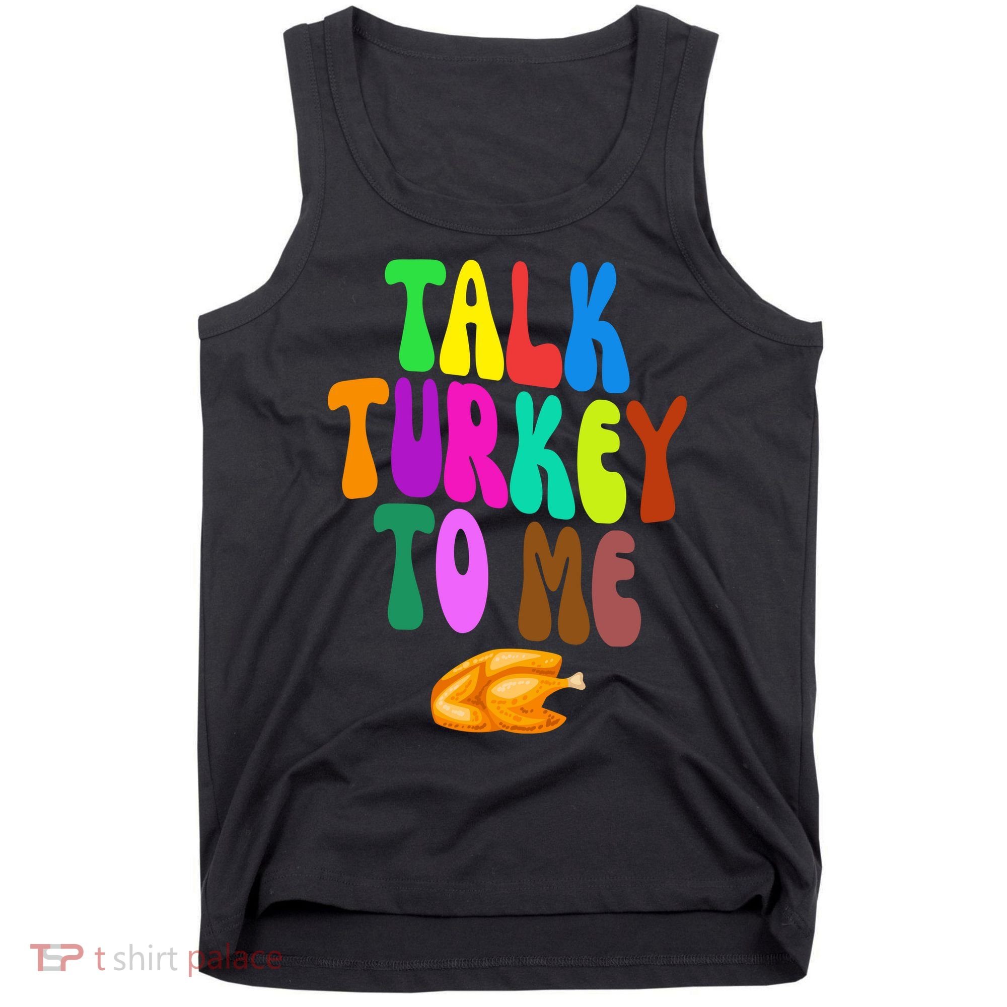 Talk Turkey To Me Funny Thanksgiving Tank Top