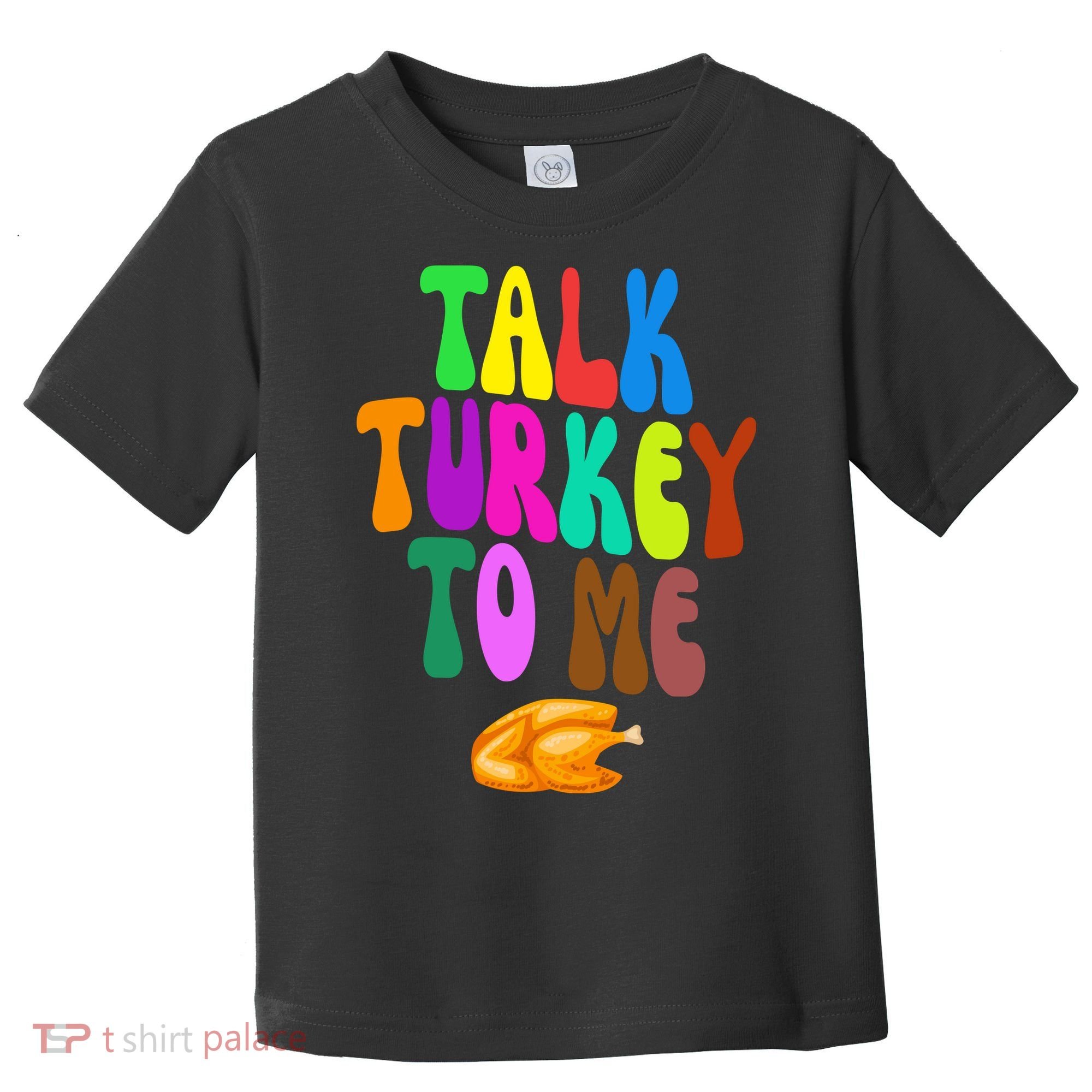 Talk Turkey To Me Funny Thanksgiving Toddler T-Shirt