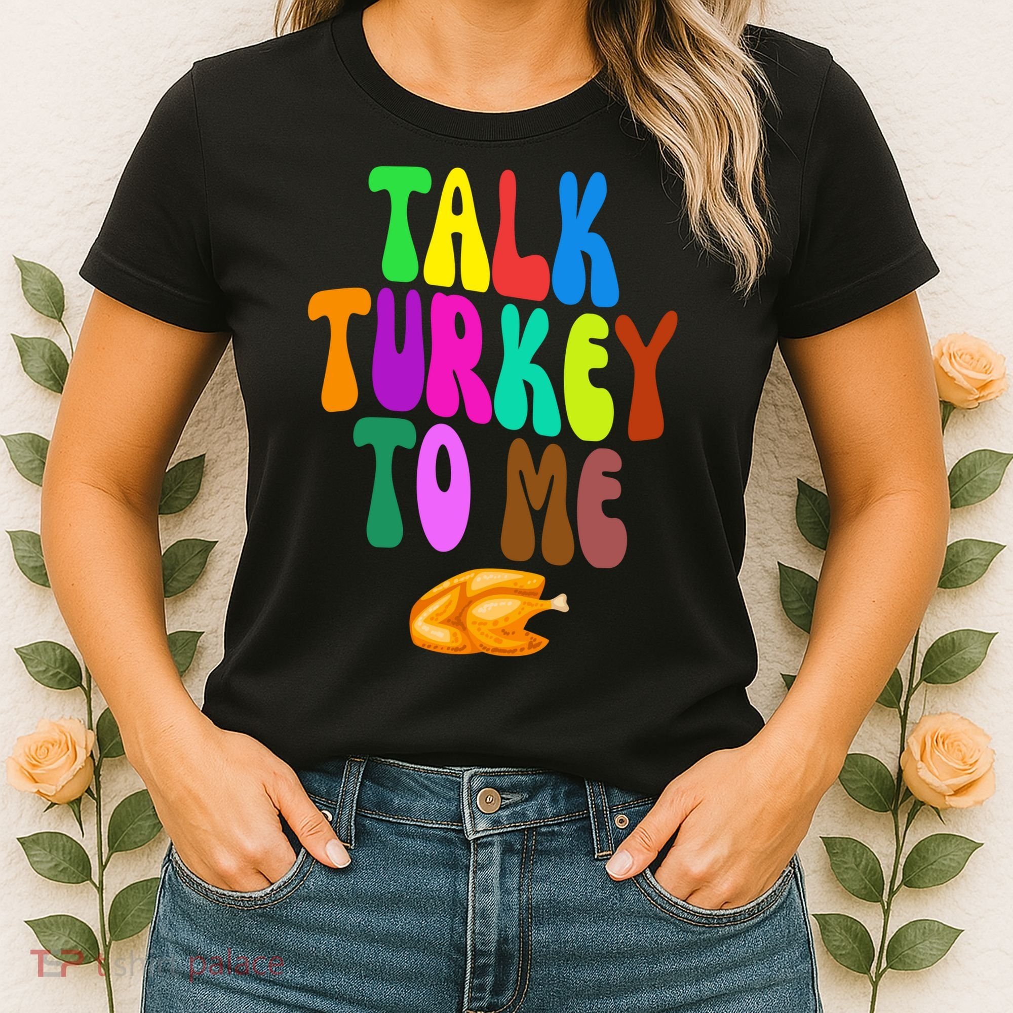 Talk Turkey To Me Funny Thanksgiving Women's T-Shirt