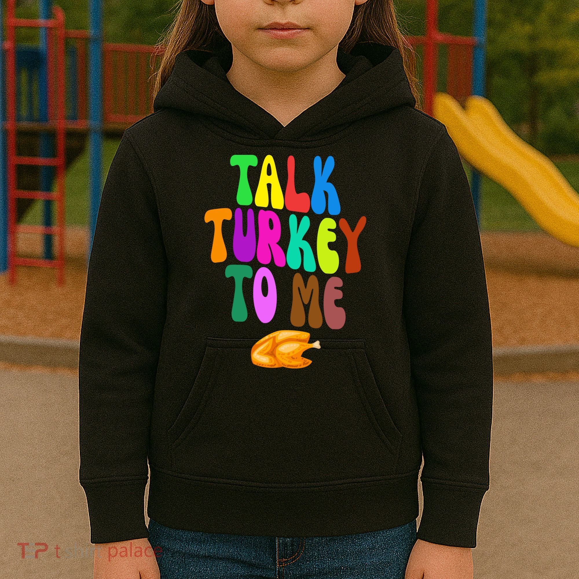 Talk Turkey To Me Funny Thanksgiving Kids Hoodie