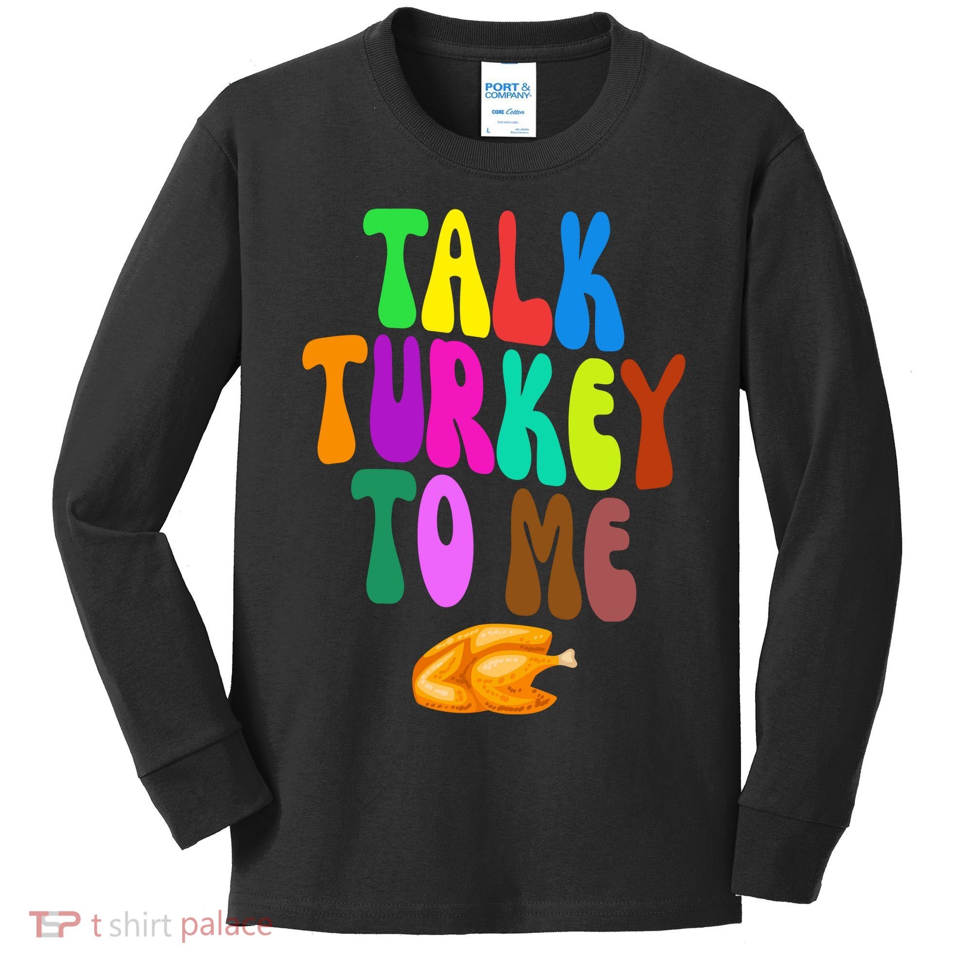 Talk Turkey To Me Funny Thanksgiving Kids Long Sleeve Shirt