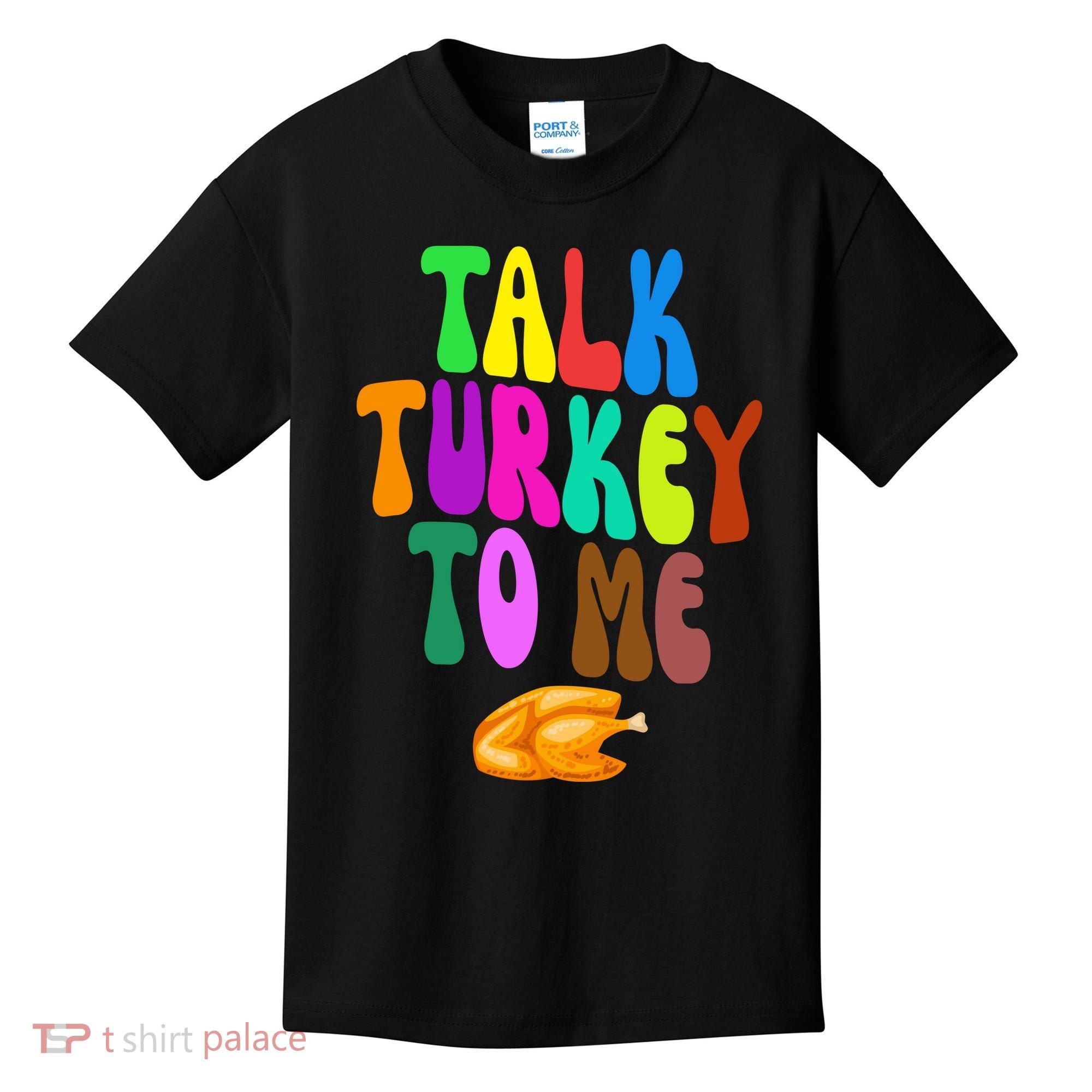 Talk Turkey To Me Funny Thanksgiving Kids T-Shirt