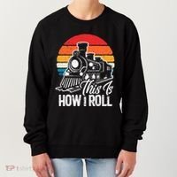train t this is how i roll train lover Women's Sweatshirt thumb 0