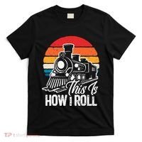 train t this is how i roll train lover T-Shirt thumb 0
