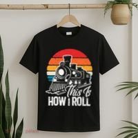 train t this is how i roll train lover T-Shirt thumb 2
