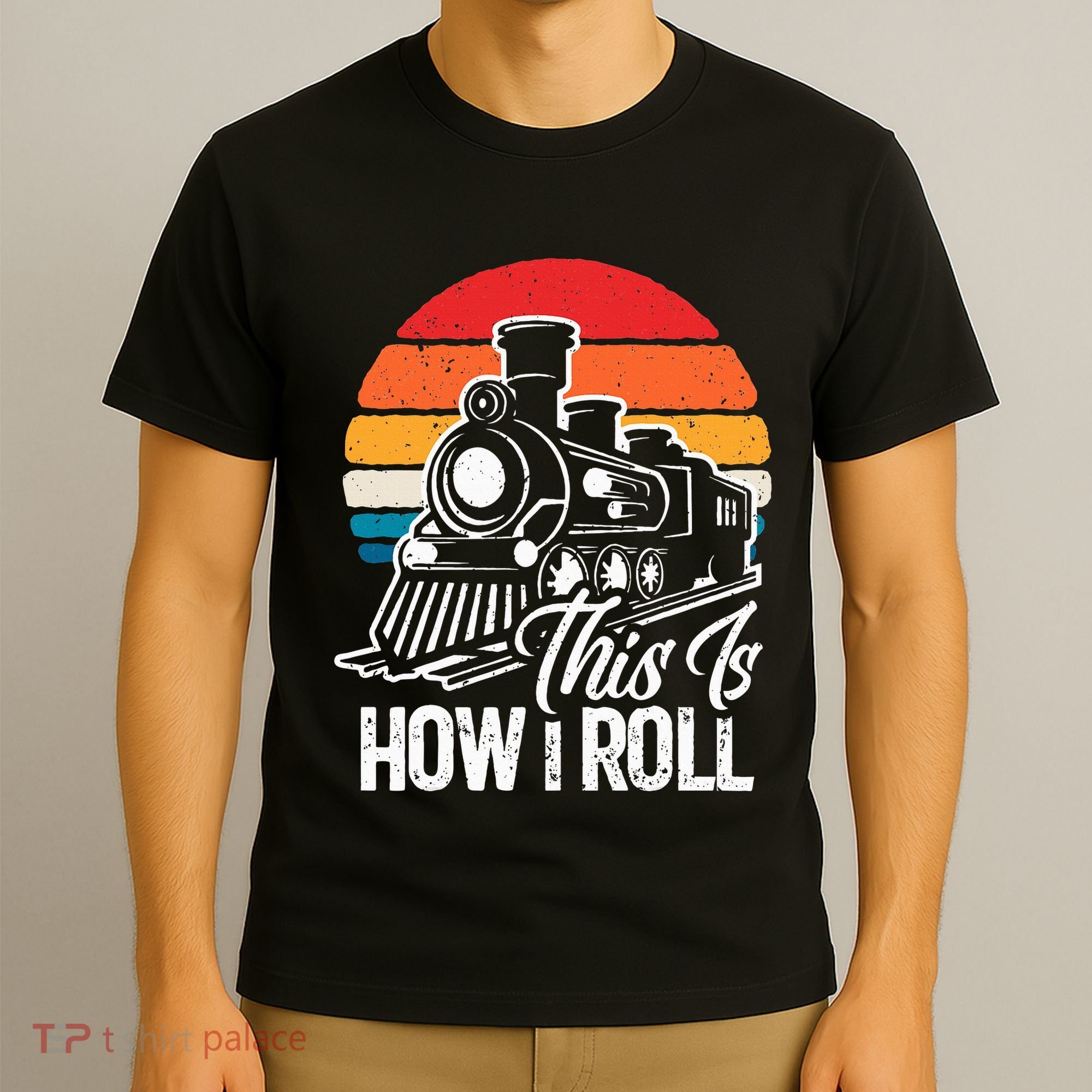 train t this is how i roll train lover T-Shirt