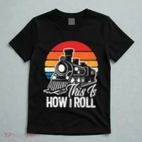 train t this is how i roll train lover T-Shirt thumb 5