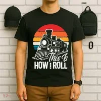 train t this is how i roll train lover T-Shirt thumb 6