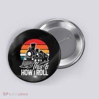 train t this is how i roll train lover Button thumb 0